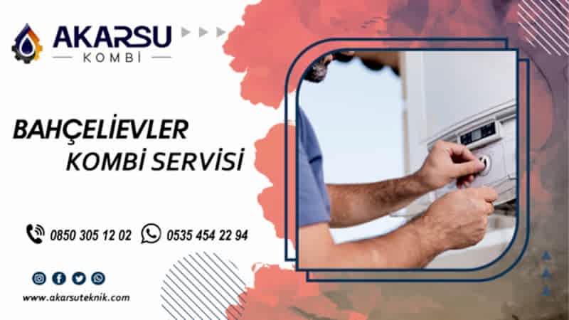 Bahçelievler Kombi Servisi